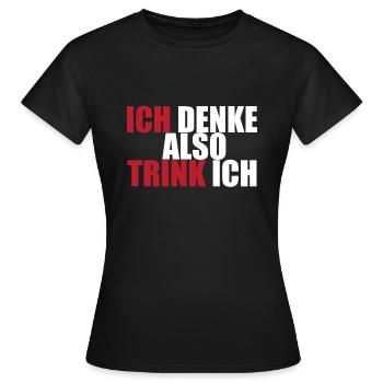 Ich denke also Trink ich Partyzeit Spruch Geschenk - Frauen T-Shirt - Schwarz - Vorne - AI Model Female 172 dark (172cm)