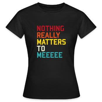 Nothing really matters to me queen paroles lyrics - T-shirt Femme - noir - Devant - AI Model Female 172 dark (172cm)