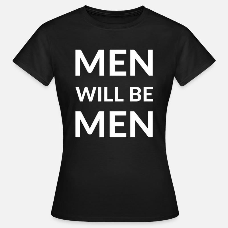 MEN WILL BE MEN - Women's T-Shirt - black