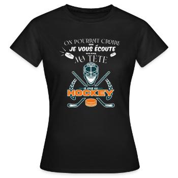 Dans ma tête c’est le hockey , je t’écoute pas - T-shirt Femme - noir - Devant - AI Model Female 172 dark (172cm)