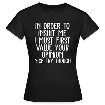 Funny In Order To Insult Me Joke Sarcastic - Women's T-Shirt - black - Front - AI Model Female 172 dark (172cm)