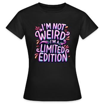 I'm not weird, I'm a limited edition - Women's T-Shirt - black - Front - AI Model Female 172 dark (172cm)
