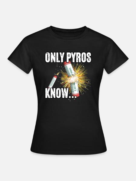 only pyros know - Frauen T-Shirt - Schwarz