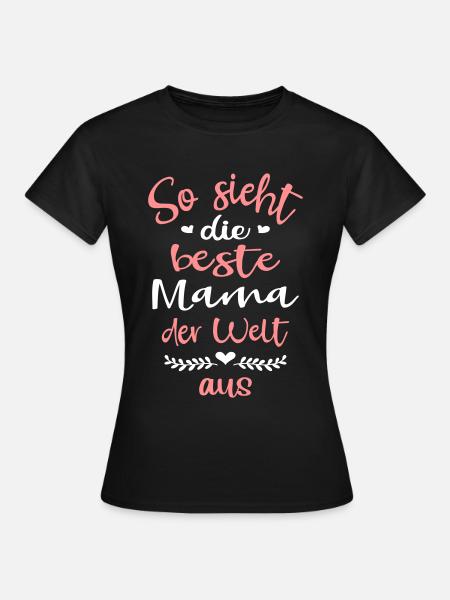 So sieht Beste Mama der Welt aus Mutter Muttertag - Frauen T-Shirt - Schwarz