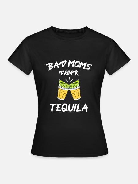 bad moms drink tequila - Frauen T-Shirt - Schwarz