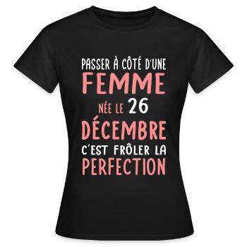 Anniversaire - Née 26 Décembre Frôler perfection - T-shirt Femme - noir - Devant - AI Model Female 172 dark (172cm)