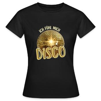 Ich fühl mich Disco. Tanzen Tänzer Discothek - Frauen T-Shirt - Schwarz - Vorne - AI Model Female 172 dark (172cm)