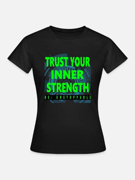 Trust Your Inner Strength – Motivation T-Shirt - Frauen T-Shirt - Schwarz