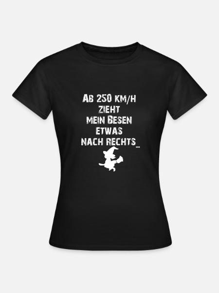 Ab 250 kmh zieht mein Besen etwas nach rechts... - Frauen T-Shirt - Schwarz