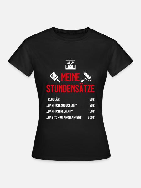 STUNDENSÄTZE STUNDENLOHN MALER MALERMEISTER - Frauen T-Shirt - Schwarz