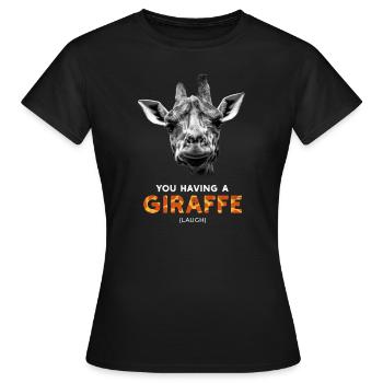 Du hast eine Giraffe (lacht) Lustiger britischer Slang - Frauen T-Shirt - Schwarz - Vorne - AI Model Female 172 dark (172cm)