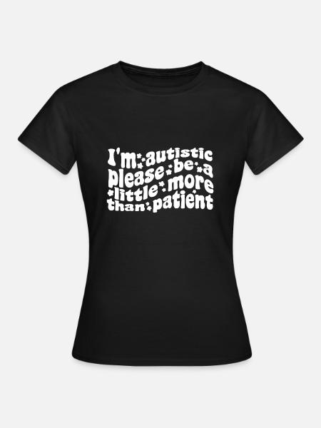 Je suis autiste, merci d'être plus que patient - T-shirt Femme - noir