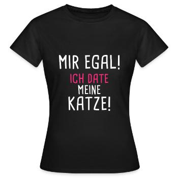 Mir Egal! Ich Date meine Katze - Katzenmensch - Frauen T-Shirt - Schwarz - Vorne - AI Model Female 172 dark (172cm)