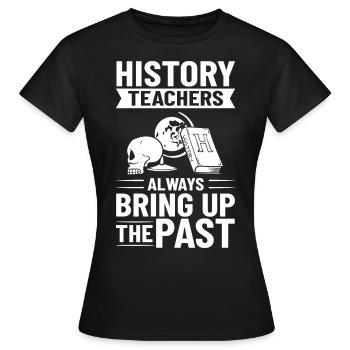 History Teacher Lesson Professor Historian - Women's T-Shirt - black - Front - AI Model Female 172 dark (172cm)