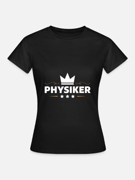 Physiker Beruf - Frauen T-Shirt - Schwarz