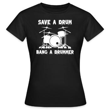 Sauvez un tambour Bang un batteur - T-shirt Femme - noir - Devant - AI Model Female 172 dark (172cm)