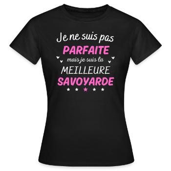 Je suis pas parfaite la meilleure savoyarde - T-shirt Femme - noir - Devant - AI Model Female 172 dark (172cm)