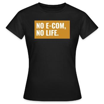 NO E-COM, NO LIFE. Design - Women's T-Shirt - black - Front - AI Model Female 172 dark (172cm)