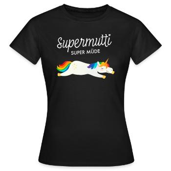 Supermutti Super Müde Einhorn Mama Mutter Spruch - Frauen T-Shirt - Schwarz - Vorne - AI Model Female 172 dark (172cm)