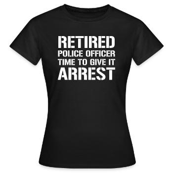 Funny Retired Police Officer Arrest Pun T-shirt - Women's T-Shirt - black - Front - AI Model Female 172 dark (172cm)