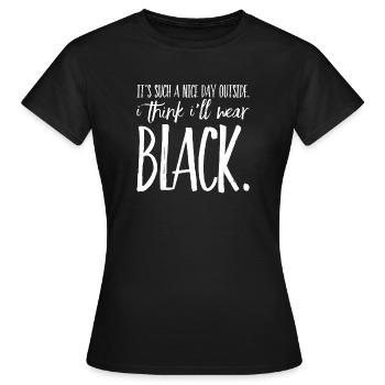 I think I'll wear black - Women's T-Shirt - black - Front - AI Model Female 172 dark (172cm)