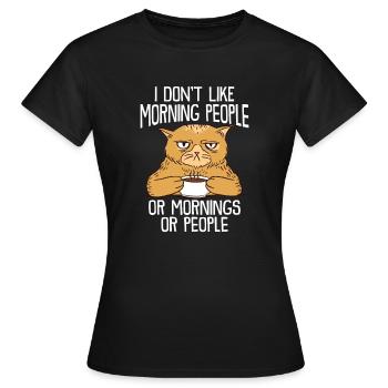 i dont like morning people - Frauen T-Shirt - Schwarz - Vorne - AI Model Female 172 dark (172cm)