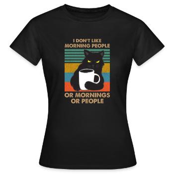 i dont like morning people - Women's T-Shirt - black - Front - AI Model Female 172 dark (172cm)