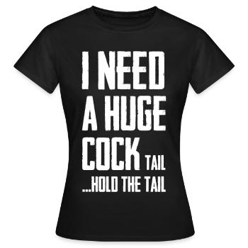 J’ai besoin d’une énorme queue de bite pour tenir la queue - T-shirt Femme - noir - Devant - AI Model Female 172 dark (172cm)