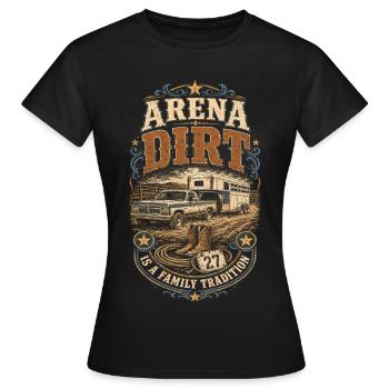 Rodeo Amerikanisch Arena Dirt Is Family Tradition - Frauen T-Shirt - Schwarz - Vorne - AI Model Female 172 dark (172cm)