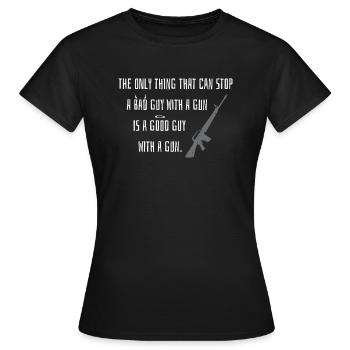 Waffen Spruch Geschenkidee Gut Böse Lustig Schieß - Frauen T-Shirt - Schwarz - Vorne - AI Model Female 172 dark (172cm)