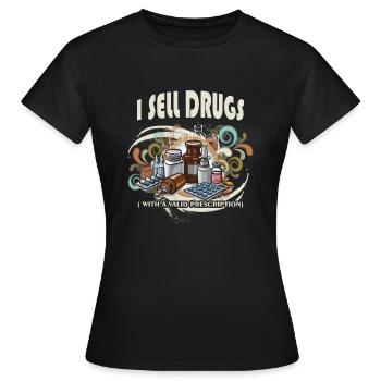 I sell drugs (with a valid prescription) - Women's T-Shirt - black - Front - AI Model Female 172 dark (172cm)
