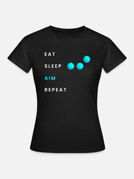 Eat Sleep Aim Repeat - Frauen T-Shirt - Schwarz