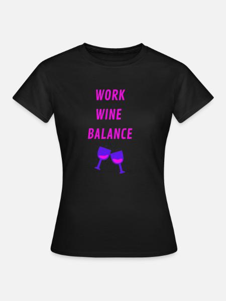 WORK WINE BALANCE - Frauen T-Shirt - Schwarz