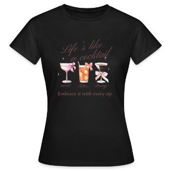 Life is like a cocktail - Frauen T-Shirt - Schwarz - Vorne - AI Model Female 172 dark (172cm)