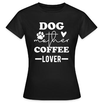 Dog mother coffee lover - Frauen T-Shirt - Schwarz - Vorne - AI Model Female 172 dark (172cm)