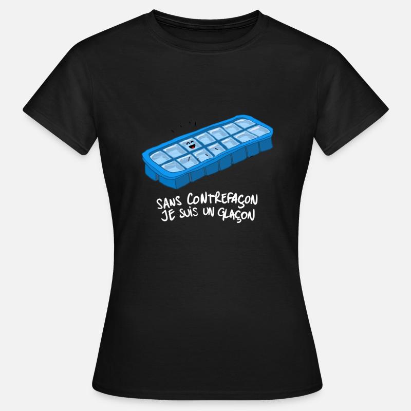 Sans contrefaçon je suis un glaçon - T-shirt Femme - noir