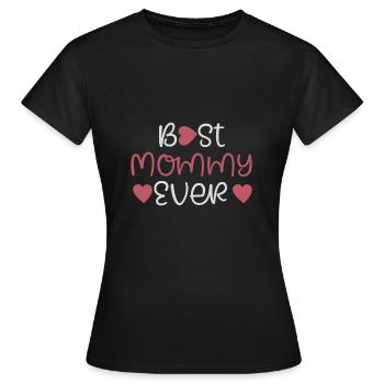 BEST MOMMY EVER perfect gift idea for here - Women's T-Shirt - black - Front - AI Model Female 172 dark (172cm)
