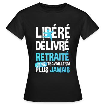 Libéré Délivré Retraité Humour Cadeau Retraite - T-shirt Femme - noir - Devant - AI Model Female 172 dark (172cm)