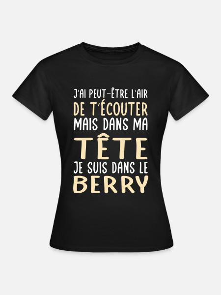 Dans ma tête je suis dans le Berry - Cadeau humour - T-shirt Femme - noir