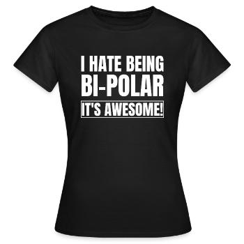Ich hasse es, bipolar zu sein, es ist großartig - Frauen T-Shirt - Schwarz - Vorne - AI Model Female 172 dark (172cm)