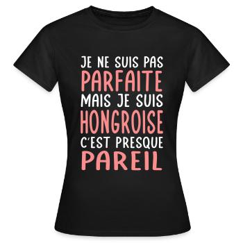 Je ne suis pas parfaite mais je suis Hongroise - T-shirt Femme - noir - Devant - AI Model Female 172 dark (172cm)