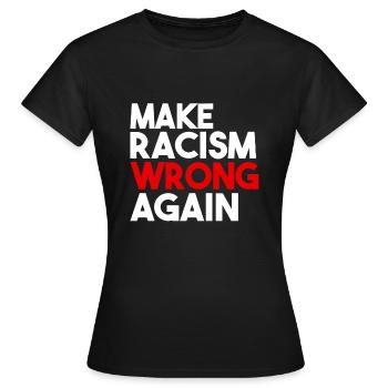 Machen Sie Rassismus wieder falsch - Frauen T-Shirt - Schwarz - Vorne - AI Model Female 172 dark (172cm)