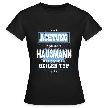Hausmann ist einfach nur ein geiler Typ - Frauen T-Shirt - Schwarz - Vorne - AI Model Female 172 dark (172cm)
