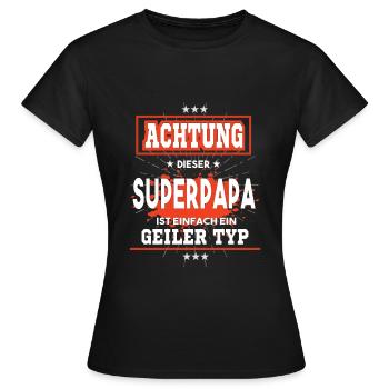 Superpapa ist einfach nur ein geiler Typ - Frauen T-Shirt - Schwarz - Vorne - AI Model Female 172 dark (172cm)