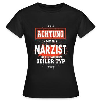 Narzist ist einfach ein geiler Typ T-Shirt - Frauen T-Shirt - Schwarz - Vorne - AI Model Female 172 dark (172cm)