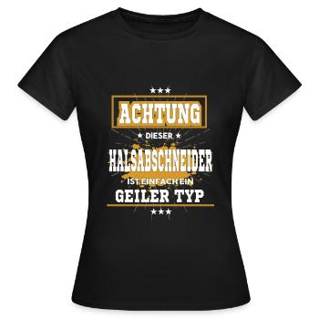 Halsabschneider ist einfach ein geiler Typ T-Shirt - Frauen T-Shirt - Schwarz - Vorne - AI Model Female 172 dark (172cm)