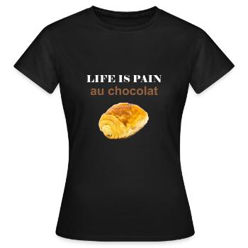 life is pain au chocolat - Frauen T-Shirt - Schwarz - Vorne - AI Model Female 172 dark (172cm)