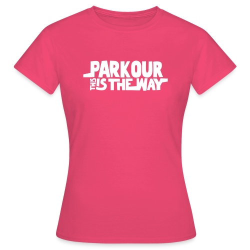 Parkour is the way cadeau parkour humour traceur - T-shirt Femme