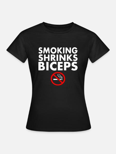 Smoking shrinks the biceps - Frauen T-Shirt - Schwarz