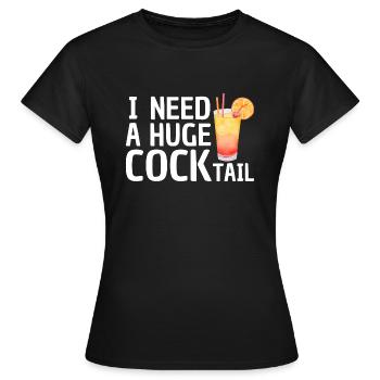 I Need A Huge COCKtail - Zweideutiges Design - Frauen T-Shirt - Schwarz - Vorne - AI Model Female 172 dark (172cm)